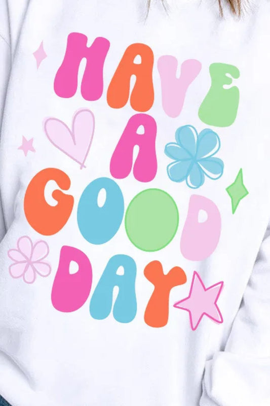 HAVE A GOOD DAY Long Sleeve Sweatshirt