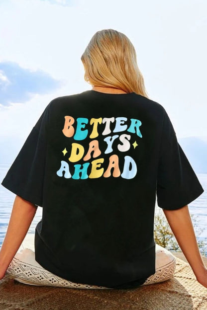 BETTER DAYS AHEAD Round Neck T-Shirt