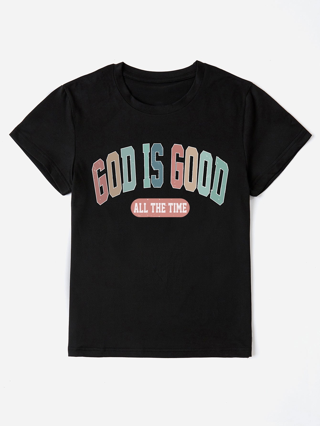 GOD IS GOOD ALL THE TIME Round Neck T-Shirt