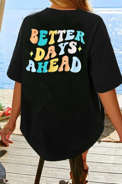 BETTER DAYS AHEAD Round Neck T-Shirt